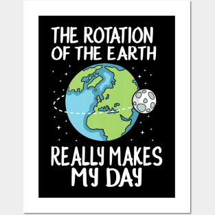 Rotation of the Earth Makes My Day Funny Science Posters and Art